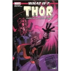 What If? Thor Galactus’un Elçisi Olsaydı?