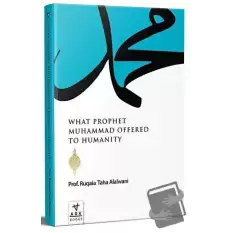 What Prophet Muhammad Offered to Humanity