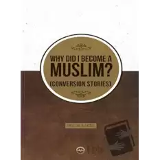Why Did I Become A Muslim Conversion Stories (Neden Müslüman Oldum İhtida Öyküleri İngilizce)