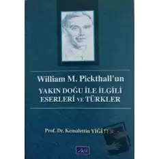 William M. Pickthall’un Yakın Doğu İle İlgili Eserleri ve Türkler