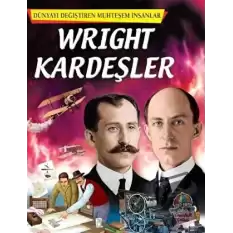 Wright Kardeşler - Dünyayı Değiştiren Muhteşem İnsanlar