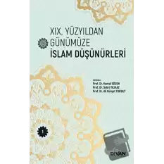 XIX. Yüzyıldan Günümüze İslam Düşünürleri - Cilt 1