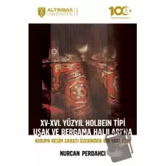 XV-XVI. Yüzyıl Holbein Tipi Uşak ve Bergama Halıları’na Avrupa Resim Sanatı Üzerinden Bir Yaklaşım