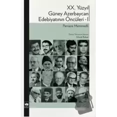 XX. Yüzyıl Güney Azerbaycan Edebiyatının Öncüleri - I