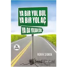 Ya Bir Yol Bul Ya Bir Yol Aç Ya da Yoldan Çekil