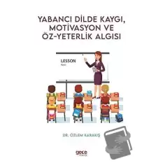 Yabancı Dilde Kaygı Motivasyon ve Öz - Yeterlik Algısı