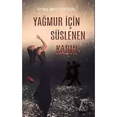 Yağmur İçin Süslenen Kadın