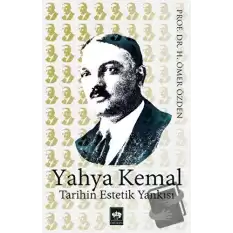 Yahya Kemal Tarihin Estetik Yankısı