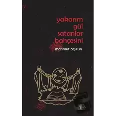 Yakarım Gül Satanlar Bahçesini