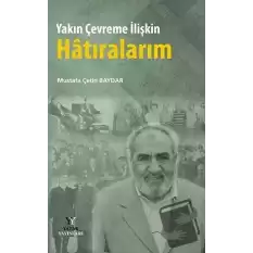 Yakın Çevreme İlişkin Hatıralarım