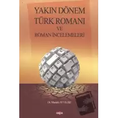 Yakın Dönem Türk Romanı ve Roman İncelemeleri