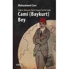 Yakın Dönem Türk Siyasi Tarihinde Cami Baykurt Bey