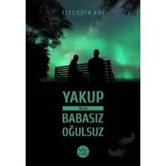 Yakup ya da Babasız Oğulsuz