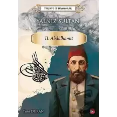 Yalnız Sultan 2. Abdülhamit - Tarihte İz Bırakanlar