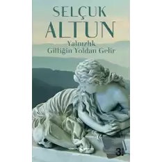 Yalnızlık Gittiğin Yoldan Gelir