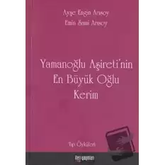 Yamanoğlu Aşireti’nin En Büyük Oğlu Kerim