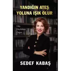 Yandığın Ateş Yoluna Işık Olur