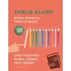 Yanlış Alarm - Bilişsel Davranışçı Tedavi Programı - Çalışma Kitabı