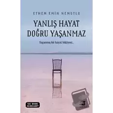 Yanlış Hayat Doğru Yaşanmaz