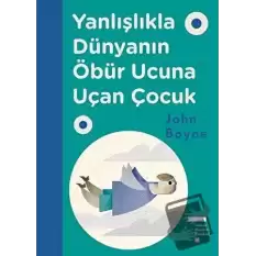 Yanlışlıkla Dünyanın Öbür Ucuna Uçan Çocuk (Ciltli)