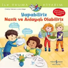 Yapabiliriz, Nazik ve Anlayışlı Olabiliriz - İlk Okuma Kitabım