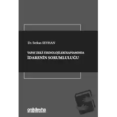 Yapay Zeka Teknolojileri Kapsamında İdarenin Sorumluluğu (Ciltli)