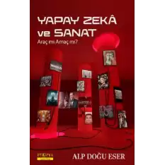 Yapay Zeka ve Sanat Araç mı Amaç mı