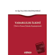 Yararlılık İlkesi (Türk ve Fransız Hukuku Karşılaştırmalı) (Ciltli)