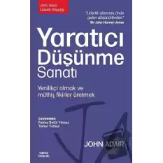 Yaratıcı Düşünme Sanatı: Yenilikçi Olmak ve Müthiş Fikirler Üretmek