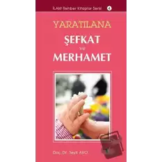 Yaratılana Şefkat ve Merhamet