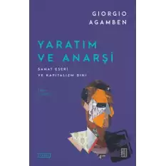 Yaratım ve Anarşi Sanat Eseri ve Kapitalizm Dini