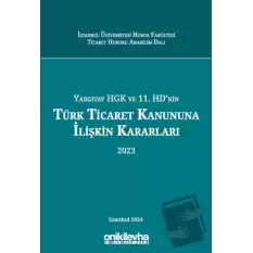 Yargıtay HGK ve 11. HDnin Türk Ticaret Kanununa İlişkin Kararları (2023) (Ciltli)