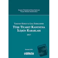 Yargıtay Hukuk ve Ceza Dairelerinin Türk Ticaret Kanununa İlişkin Kararları (2017)