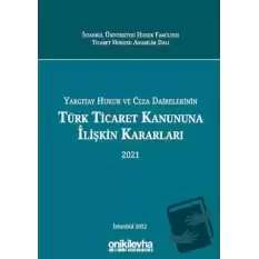 Yargıtay Hukuk Ve Ceza Dairelerinin Türk Ticaret Kanununa İlişkin Kararları (Ciltli)