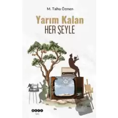 Yarım Kalan Her Şeyle