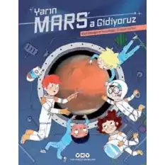 Yarın Mars’a Gidiyoruz – Kızıl Gezegene Yolculuğun İlk Seyir Defteri