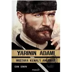 Yarının Adamı - Mustafa Kemali Anlamak