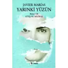 Yarınki Yüzün, Cilt 1: Ateş ve Mızrak