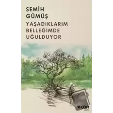 Yaşadıklarım Belleğimde Uğulduyor