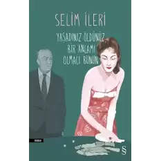 Yaşadınız Öldünüz Bir Anlamı Olmalı Bunun