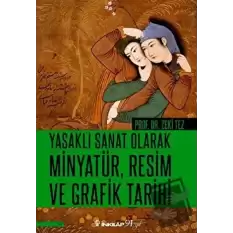 Yasaklı Sanat Olarak Minyatür, Resim ve Grafik Tarihi