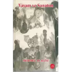 Yaşam ve Sanatım