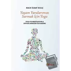 Yaşam Yaralarımızı Sarmak İçin Yoga