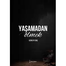 Yaşamadan Ölmek