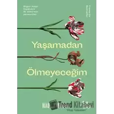 Yaşamadan Ölmeyeceğim