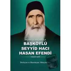 Yaşamı ve Anılarıyla Başköylü Seyyid Hacı Hasan Efendi