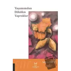 Yaşamımdan Dökülen Yapraklar