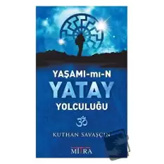 Yaşamımın Yatay Yolculuğu