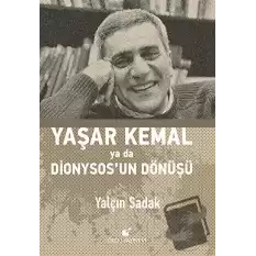 Yaşar Kemal Ya Da Dionysos’un Dönüşü (Ciltli)