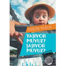 Yaşıyor Muyuz? Şaşıyor Muyuz?